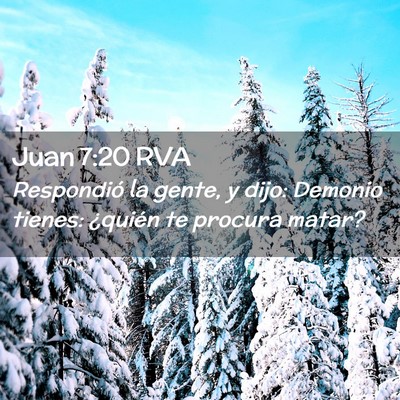 Picture 02 - Juan 7:20 RVA - Respondió la gente, y dijo: Demonio tienes: - Bible Verse Picture