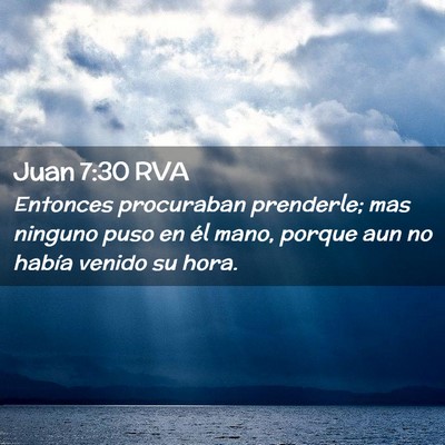 Picture 02 - Juan 7:30 RVA - Entonces procuraban prenderle; mas ninguno puso - Bible Verse Picture