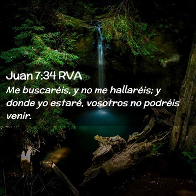 Picture 02 - Juan 7:34 RVA - Me buscaréis, y no me hallaréis; y donde yo - Bible Verse Picture