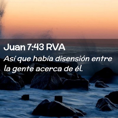Picture 02 - Juan 7:43 RVA - Así que había disensión entre la gente acerca - Bible Verse Picture