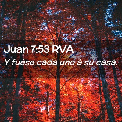 Picture 02 - Juan 7:53 RVA - Y fuése cada uno á su - Bible Verse Picture