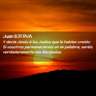 Picture 02 - Juan 8:31 RVA - Y decía Jesús á los Judíos que le habían - Bible Verse Picture