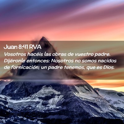 Picture 02 - Juan 8:41 RVA - Vosotros hacéis las obras de vuestro padre. - Bible Verse Picture