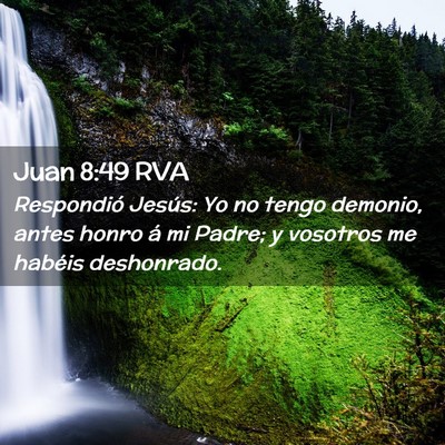 Picture 02 - Juan 8:49 RVA - Respondió Jesús: Yo no tengo demonio, antes - Bible Verse Picture