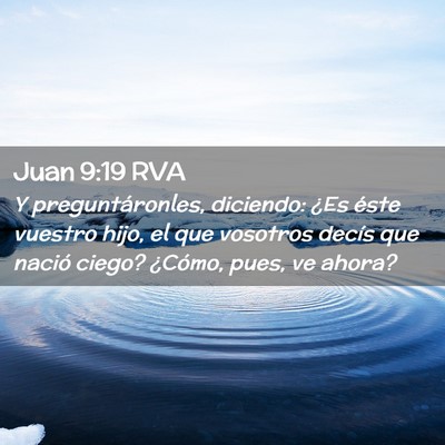 Picture 02 - Juan 9:19 RVA - Y preguntáronles, diciendo: ¿Es éste vuestro - Bible Verse Picture