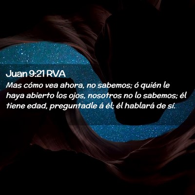 Picture 02 - Juan 9:21 RVA - Mas cómo vea ahora, no sabemos; ó quién le - Bible Verse Picture