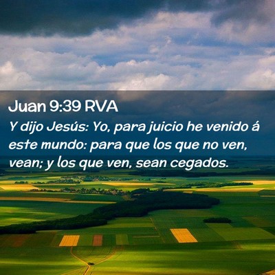 Picture 02 - Juan 9:39 RVA - Y dijo Jesús: Yo, para juicio he venido á este - Bible Verse Picture