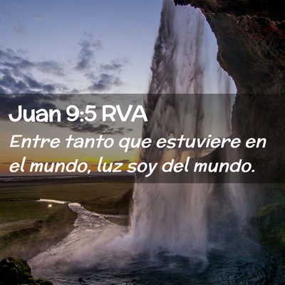 Picture 02 - Juan 9:5 RVA - Entre tanto que estuviere en el mundo, luz soy - Bible Verse Picture