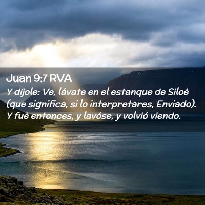 Picture 02 - Juan 9:7 RVA - Y díjole: Ve, lávate en el estanque de Siloé - Bible Verse Picture