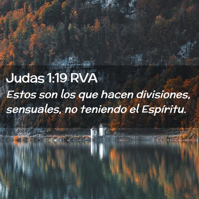 Picture 02 - Judas 1:19 RVA - Estos son los que hacen divisiones, sensuales, no - Bible Verse Picture