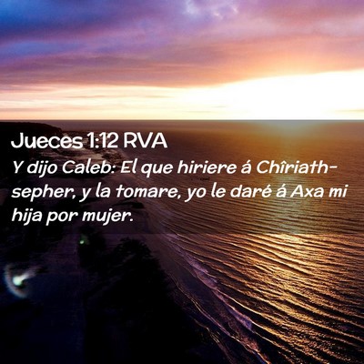 Picture 02 - Jueces 1:12 RVA - Y dijo Caleb: El que hiriere á Chîriath-sepher, - Bible Verse Picture