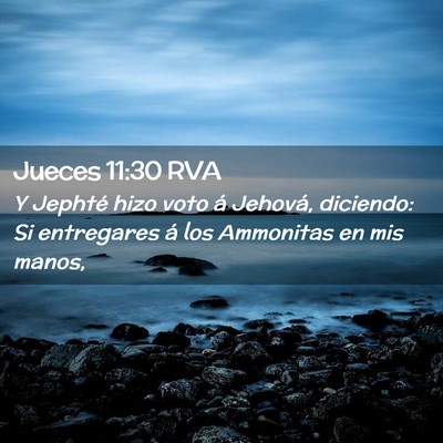 Picture 02 - Jueces 11:30 RVA - Y Jephté hizo voto á Jehová, diciendo: Si - Bible Verse Picture