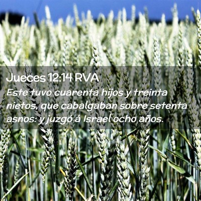 Picture 02 - Jueces 12:14 RVA - Este tuvo cuarenta hijos y treinta nietos, que - Bible Verse Picture