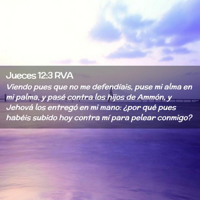 Picture 02 - Jueces 12:3 RVA - Viendo pues que no me defendíais, puse mi alma - Bible Verse Picture