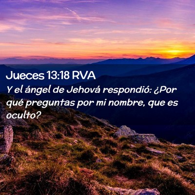Picture 02 - Jueces 13:18 RVA - Y el ángel de Jehová respondió: ¿Por qué - Bible Verse Picture
