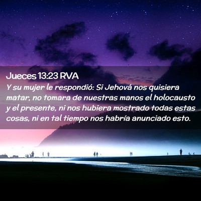 Picture 02 - Jueces 13:23 RVA - Y su mujer le respondió: Si Jehová nos quisiera - Bible Verse Picture