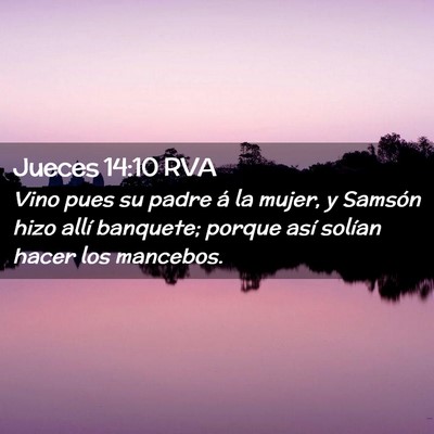Picture 02 - Jueces 14:10 RVA - Vino pues su padre á la mujer, y Samsón hizo - Bible Verse Picture