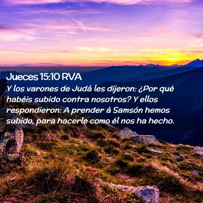 Picture 02 - Jueces 15:10 RVA - Y los varones de Judá les dijeron: ¿Por qué - Bible Verse Picture