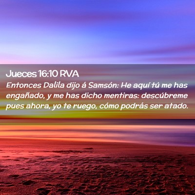Picture 02 - Jueces 16:10 RVA - Entonces Dalila dijo á Samsón: He aquí tú me - Bible Verse Picture