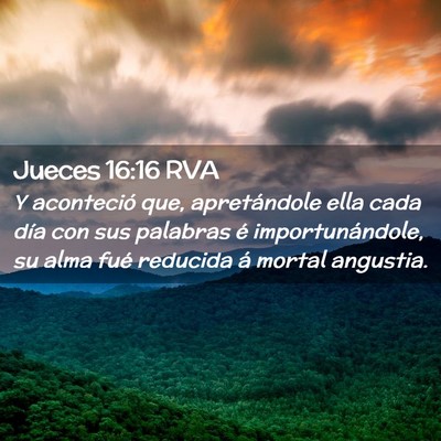 Picture 02 - Jueces 16:16 RVA - Y aconteció que, apretándole ella cada día con - Bible Verse Picture