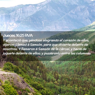 Picture 02 - Jueces 16:25 RVA - Y aconteció que, yéndose alegrando el corazón - Bible Verse Picture