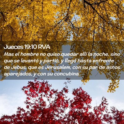 Picture 02 - Jueces 19:10 RVA - Mas el hombre no quiso quedar allí la noche, - Bible Verse Picture