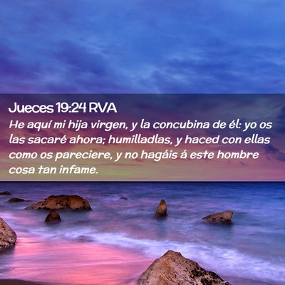 Picture 02 - Jueces 19:24 RVA - He aquí mi hija virgen, y la concubina de él: - Bible Verse Picture
