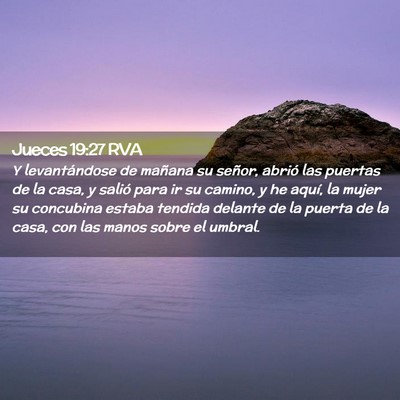 Picture 02 - Jueces 19:27 RVA - Y levantándose de mañana su señor, abrió las - Bible Verse Picture