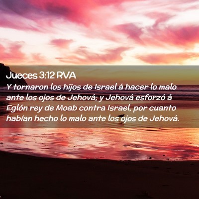 Picture 02 - Jueces 3:12 RVA - Y tornaron los hijos de Israel á hacer lo malo - Bible Verse Picture