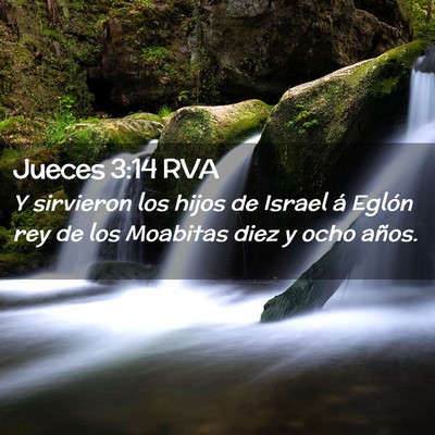 Picture 02 - Jueces 3:14 RVA - Y sirvieron los hijos de Israel á Eglón rey de - Bible Verse Picture