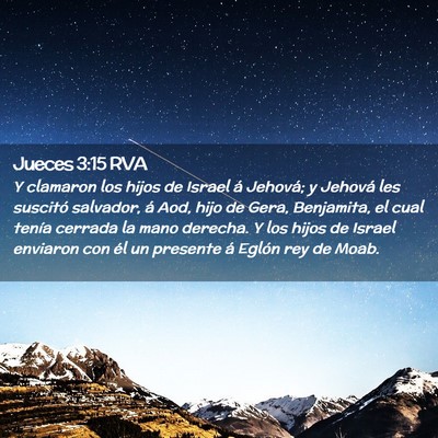 Picture 02 - Jueces 3:15 RVA - Y clamaron los hijos de Israel á Jehová; y - Bible Verse Picture