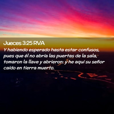 Picture 02 - Jueces 3:25 RVA - Y habiendo esperado hasta estar confusos, pues - Bible Verse Picture
