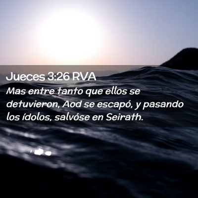 Picture 02 - Jueces 3:26 RVA - Mas entre tanto que ellos se detuvieron, Aod se - Bible Verse Picture