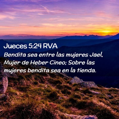 Picture 02 - Jueces 5:24 RVA - Bendita sea entre las mujeres Jael, Mujer de - Bible Verse Picture