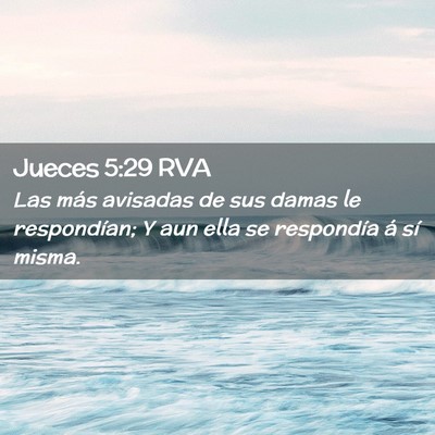 Picture 02 - Jueces 5:29 RVA - Las más avisadas de sus damas le respondían; Y - Bible Verse Picture