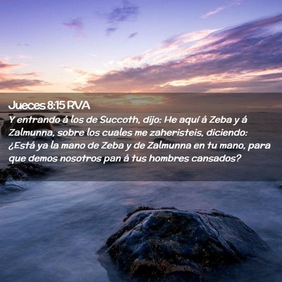 Picture 02 - Jueces 8:15 RVA - Y entrando á los de Succoth, dijo: He aquí á - Bible Verse Picture