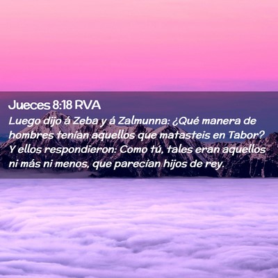 Picture 02 - Jueces 8:18 RVA - Luego dijo á Zeba y á Zalmunna: ¿Qué manera - Bible Verse Picture