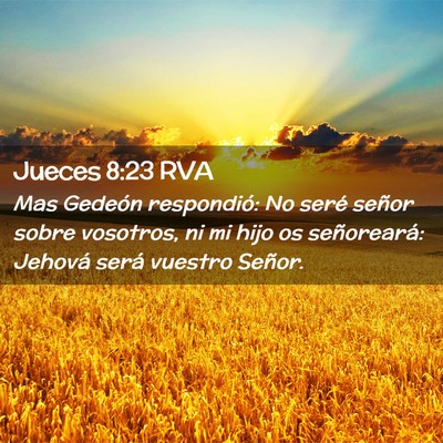 Picture 02 - Jueces 8:23 RVA - Mas Gedeón respondió: No seré señor sobre - Bible Verse Picture
