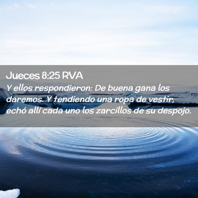 Picture 02 - Jueces 8:25 RVA - Y ellos respondieron: De buena gana los daremos. - Bible Verse Picture