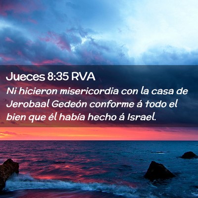 Picture 02 - Jueces 8:35 RVA - Ni hicieron misericordia con la casa de Jerobaal - Bible Verse Picture