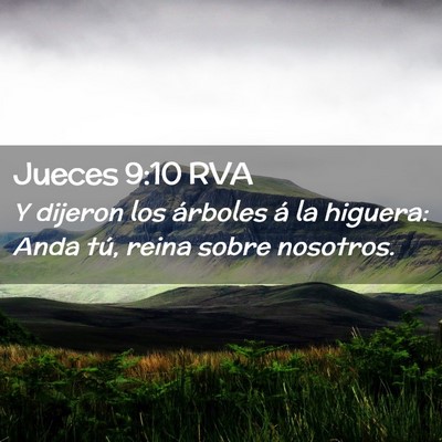 Picture 02 - Jueces 9:10 RVA - Y dijeron los árboles á la higuera: Anda tú, - Bible Verse Picture