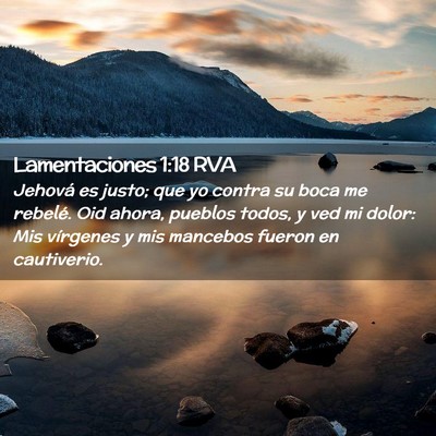 Picture 02 - Lamentaciones 1:18 RVA - Jehová es justo; que yo contra su boca me - Bible Verse Picture
