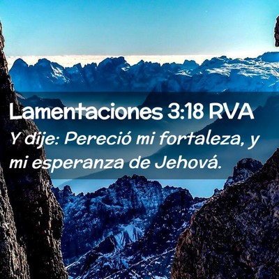 Picture 02 - Lamentaciones 3:18 RVA - Y dije: Pereció mi fortaleza, y mi esperanza de - Bible Verse Picture
