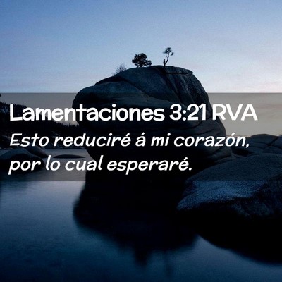 Picture 02 - Lamentaciones 3:21 RVA - Esto reduciré á mi corazón, por lo cual - Bible Verse Picture