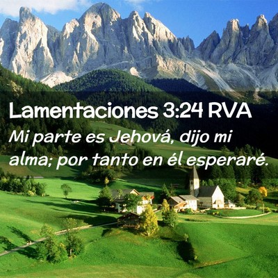 Picture 02 - Lamentaciones 3:24 RVA - Mi parte es Jehová, dijo mi alma; por tanto en - Bible Verse Picture