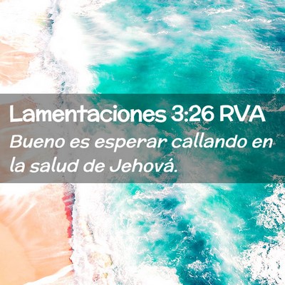 Picture 02 - Lamentaciones 3:26 RVA - Bueno es esperar callando en la salud de - Bible Verse Picture