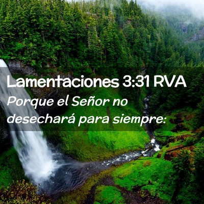 Picture 02 - Lamentaciones 3:31 RVA - Porque el Señor no desechará para - Bible Verse Picture