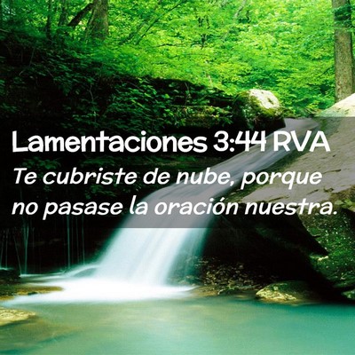 Picture 02 - Lamentaciones 3:44 RVA - Te cubriste de nube, porque no pasase la oración - Bible Verse Picture
