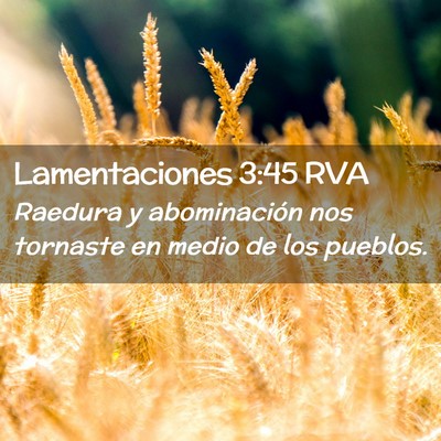 Picture 02 - Lamentaciones 3:45 RVA - Raedura y abominación nos tornaste en medio de - Bible Verse Picture