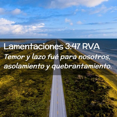 Picture 02 - Lamentaciones 3:47 RVA - Temor y lazo fué para nosotros, asolamiento y - Bible Verse Picture